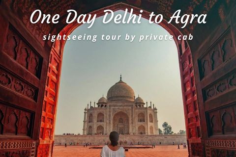One Day Delhi to Agra Sightseeing Tour by Car